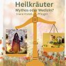 Heilkräuter - Mythos oder Medizin? - Bild 1