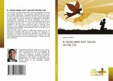 IL VOUS SERA FAIT SELON VOTRE FOI IL VOUS SERA FAIT SELON VOTRE FOI