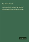 Cartulaire du chapitre de l'église cathédrale Notre-Dame de Nîmes Cartulaire du chapitre de l'église cathédrale Notre-Dame de Nîmes