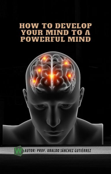How Develop Your Mind To A Powerful Mund (eBook, ePUB) How Develop Your Mind To A Powerful Mund (eBook, ePUB)
