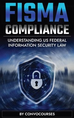 FISMA Compliance - Understanding US Federal Information Security Law (Cybersecurity & Privacy Law, #2) (eBook, ePUB) - Convocourses