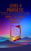 Level 4 Prophetic Training Manual: The Ultimate Training in the Prophetic (Level 1-4 prophetic Training, #4) (eBook, ePUB)