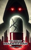 The Rise of Pharmageddon (eBook, ePUB) The Rise of Pharmageddon (eBook, ePUB)
