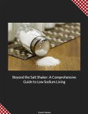 Beyond the Saltshaker: A Comprehensive Guide to Low Sodium Living (eBook, ePUB)