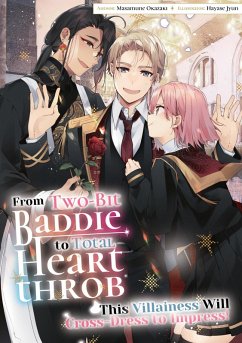 From Two-Bit Baddie to Total Heartthrob: This Villainess Will Cross-Dress to Impress! Volume 3 (eBook, ePUB) - Okazaki, Masamune