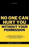 No One Can Hurt You Without Your Permission (eBook, ePUB) No One Can Hurt You Without Your Permission (eBook, ePUB)