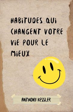 Cover Habitudes Qui Changent Votre Vie Pour le Mieux (eBook, ePUB)