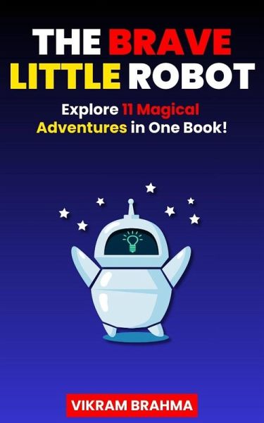 The Brave Little Robot (eBook, ePUB) The Brave Little Robot (eBook, ePUB)