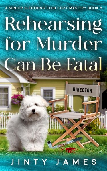 Rehearsing for Murder Can Be Fatal (A Senior Sleuthing Club Cozy Mystery, #9) (eBook, ePUB) Rehearsing for Murder Can Be Fatal (A Senior Sleuthing Club Cozy Mystery, #9) (eBook, ePUB)