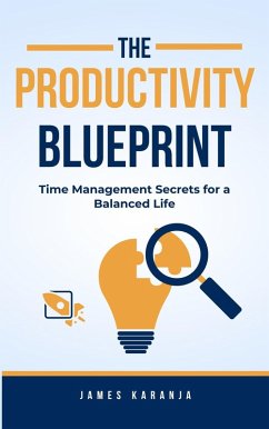 Cover The Productivity Blueprint: Time Management Secrets for a Balanced Life (eBook, ePUB)