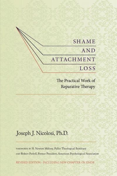 Shame and Attachment Loss: The Practical Work of Reparative Therapy (eBook, ePUB) Shame and Attachment Loss: The Practical Work of Reparative Therapy (eBook, ePUB)