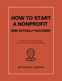 How to Start a Nonprofit (and Actually Succeed!) (eBook, ePUB) How to Start a Nonprofit (and Actually Succeed!) (eBook, ePUB)