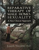 Reparative Therapy of Male Homosexuality: A New Clinical Approach (eBook, ePUB) Reparative Therapy of Male Homosexuality: A New Clinical Approach (eBook, ePUB)
