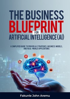 THE BUSINESS BLUEPRINT FOR ARTIFICIAL INTELLIGENCE (AI) (eBook, ePUB) - Aremu, Fakunle John