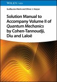 Solution Manual to Accompany Volume II of Quantum Mechanics by Cohen-Tannoudji, Diu and Laloë (eBook, ePUB) Solution Manual to Accompany Volume II of Quantum Mechanics by Cohen-Tannoudji, Diu and Laloë (eBook, ePUB)