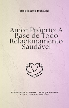 Cover Amor Próprio: A Base de Todo Relacionamento Saudável (eBook, ePUB)