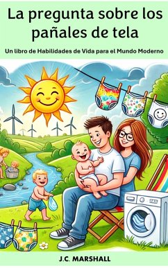 Cover La pregunta sobre los pañales de tela (Habilidades de Vida para el Mundo Moderno) (eBook, ePUB)