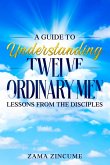 A Guide to Understanding Twelve Ordinary Men: Lessons from the Disciples (eBook, ePUB) A Guide to Understanding Twelve Ordinary Men: Lessons from the Disciples (eBook, ePUB)