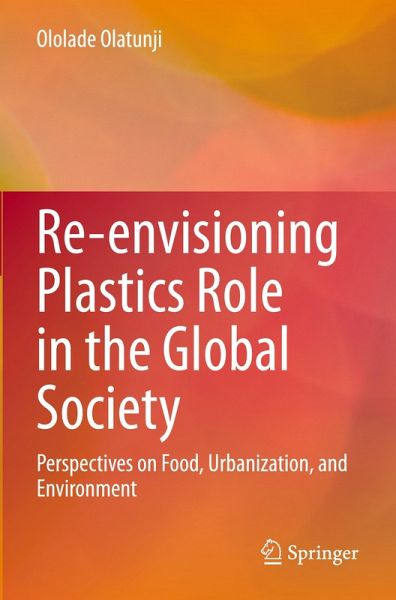 Re-envisioning Plastics Role in the Global Society Re-envisioning Plastics Role in the Global Society