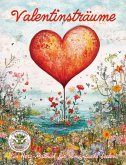 Valentinsträume - Ein Herz-Malbuch für romantische Seelen Valentinsträume - Ein Herz-Malbuch für romantische Seelen