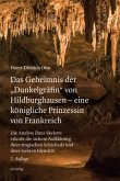 Das Geheimnis der "Dunkelgräfin" von Hildburghausen - eine königliche Prinzessin von Frankreich Das Geheimnis der "Dunkelgräfin" von Hildburghausen - eine königliche Prinzessin von Frankreich