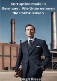 Korruption made in Germany: Wie Unternehmen die Politik lenken Korruption made in Germany: Wie Unternehmen die Politik lenken