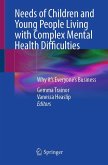 Needs of Children and Young People Living with Complex Mental Health Difficulties Needs of Children and Young People Living with Complex Mental Health Difficulties