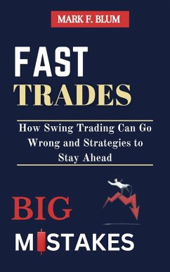 Cover Fast Trades, Big Mistakes: How Swing Trading Can Go Wrong and Strategies to Stay Ahead (eBook, ePUB)