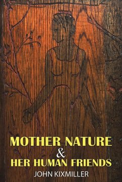 Mother Nature & Her Human Friends - Kixmiller, John Mother Nature & Her Human Friends - Kixmiller, John