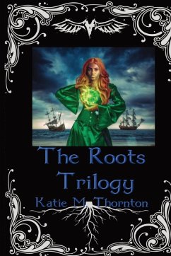 The Roots Trilogy - Thornton, Katie M.