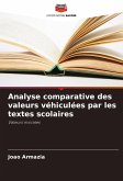 Analyse comparative des valeurs véhiculées par les textes scolaires Analyse comparative des valeurs véhiculées par les textes scolaires