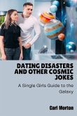 Dating Disasters and Other Cosmic Jokes