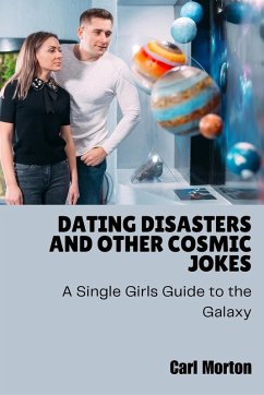 Dating Disasters and Other Cosmic Jokes - Morton, Carl