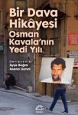 Bir Dava Hikayesi - Osman Kavalanin Yedi Yili Bir Dava Hikayesi - Osman Kavalanin Yedi Yili