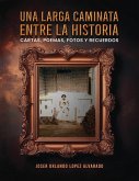 Una Larga Caminata, Entre Cartas, Poemas Y Recuerdos Una Larga Caminata, Entre Cartas, Poemas Y Recuerdos