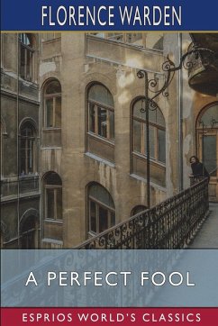A Perfect Fool (Esprios Classics) - Warden, Florence