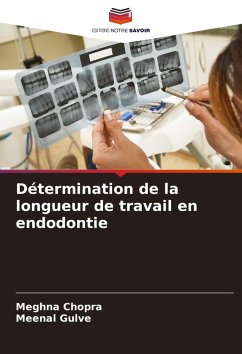 Détermination de la longueur de travail en endodontie - Chopra, Meghna;Gulve, Meenal