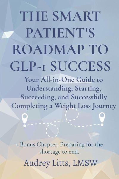 The Smart Patient's Roadmap to Glp-1 Success The Smart Patient's Roadmap to Glp-1 Success