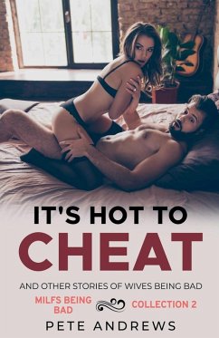 It's Hot To Cheat And Other Stories Of Wives Being Bad - MILFs Being Bad Collection 2 - Andrews, Pete