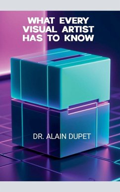 What Every Visual Artist Has To Know - Dupet, Alain