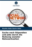 Suche nach Stipendien und Jobs durch die Nutzung sozialer Netzwerkseiten Suche nach Stipendien und Jobs durch die Nutzung sozialer Netzwerkseiten