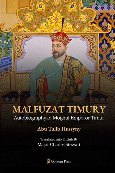 Malfuzat Timury - Autobiography of Moghul Emperor Timur Malfuzat Timury - Autobiography of Moghul Emperor Timur