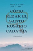 Cómo Rezar el Santo Rosario Cada día. Versión Corta