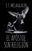 El Apóstol sin Religión El Apóstol sin Religión