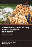 Sekwestracja metali przy u¿yciu odpadów rolniczych Sekwestracja metali przy u¿yciu odpadów rolniczych
