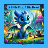 A Little Fire, A Big Heart A Little Fire, A Big Heart