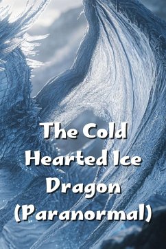 The Cold Hearted Ice Dragon (Paranormal) - Harris, Olivia