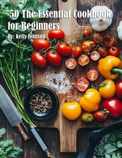 50 The Essential Cookbook for Beginners - Johnson, Kelly