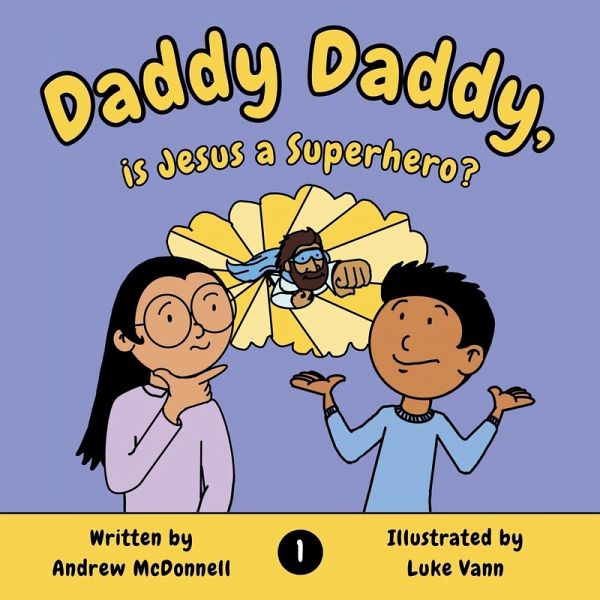 Daddy Daddy, is Jesus a Superhero? Daddy Daddy, is Jesus a Superhero?