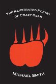 The Illustrated Poetry of Crazy Bear The Illustrated Poetry of Crazy Bear